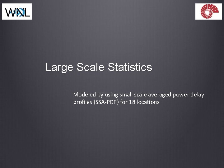 Large Scale Statistics Modeled by using small scale averaged power delay profiles (SSA-PDP) for