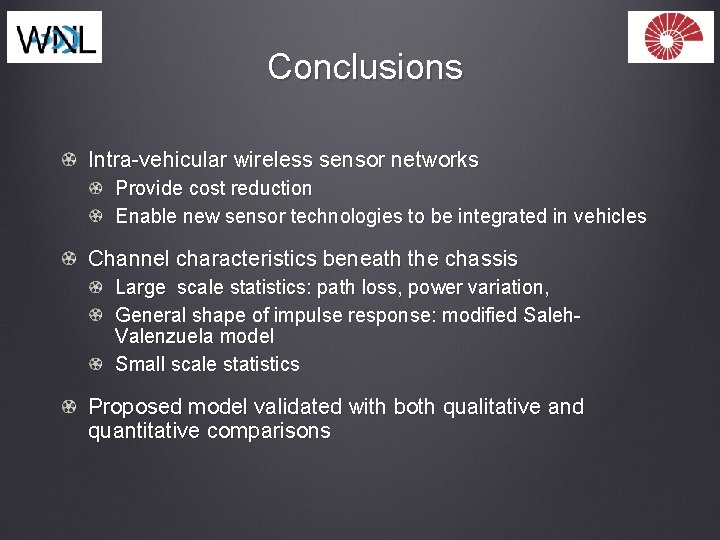 Conclusions Intra-vehicular wireless sensor networks Provide cost reduction Enable new sensor technologies to be