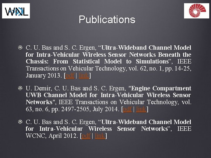 Publications C. U. Bas and S. C. Ergen, “Ultra-Wideband Channel Model for Intra-Vehicular Wireless