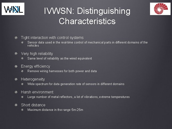 IVWSN: Distinguishing Characteristics Tight interaction with control systems Sensor data used in the real-time