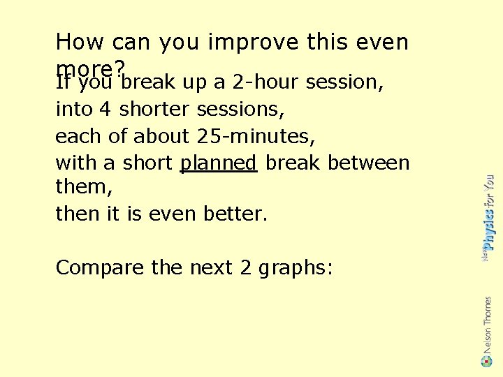 How can you improve this even more? If you break up a 2 -hour