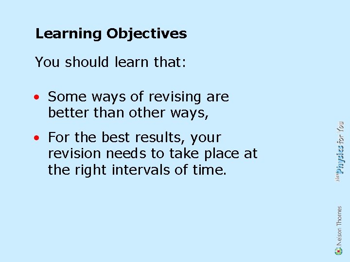 Learning Objectives You should learn that: • Some ways of revising are better than