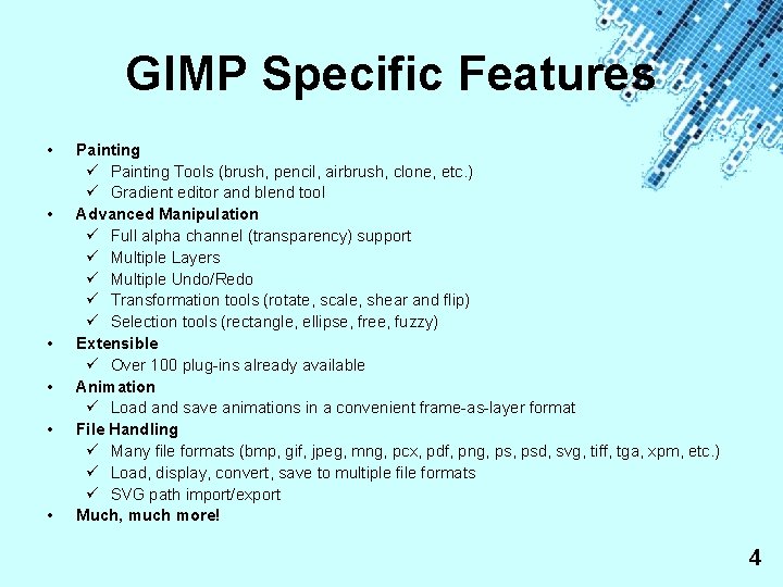 GIMP Specific Features • • • Painting ü Painting Tools (brush, pencil, airbrush, clone,