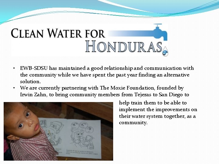  • EWB-SDSU has maintained a good relationship and communication with the community while