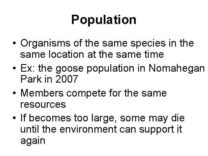 Population • Organisms of the same species in the same location at the same