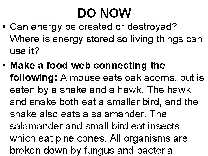 DO NOW • Can energy be created or destroyed? Where is energy stored so