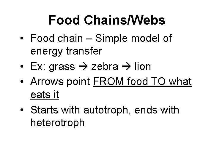 Food Chains/Webs • Food chain – Simple model of energy transfer • Ex: grass