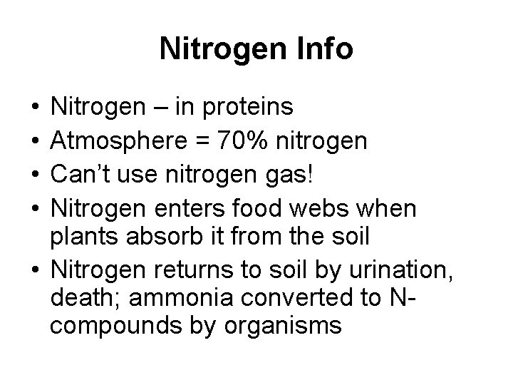 Nitrogen Info • • Nitrogen – in proteins Atmosphere = 70% nitrogen Can’t use