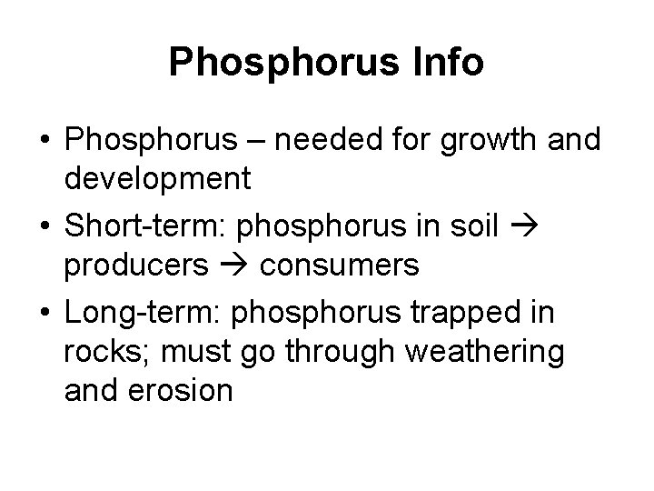 Phosphorus Info • Phosphorus – needed for growth and development • Short-term: phosphorus in