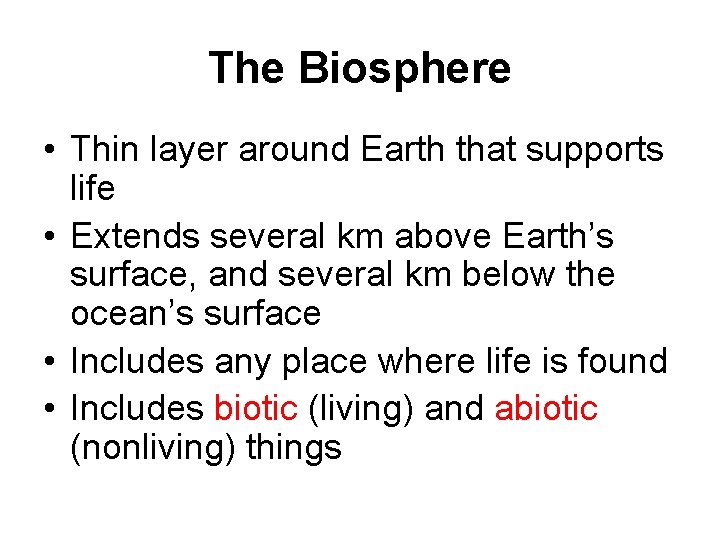 The Biosphere • Thin layer around Earth that supports life • Extends several km