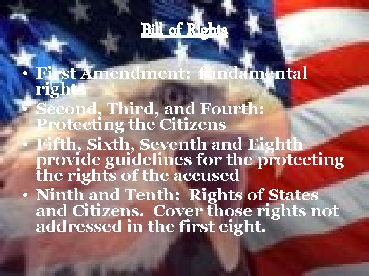 Bill of Rights • First Amendment: fundamental rights • Second, Third, and Fourth: Protecting