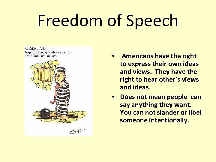 Freedom of Speech • Americans have the right to express their own ideas and