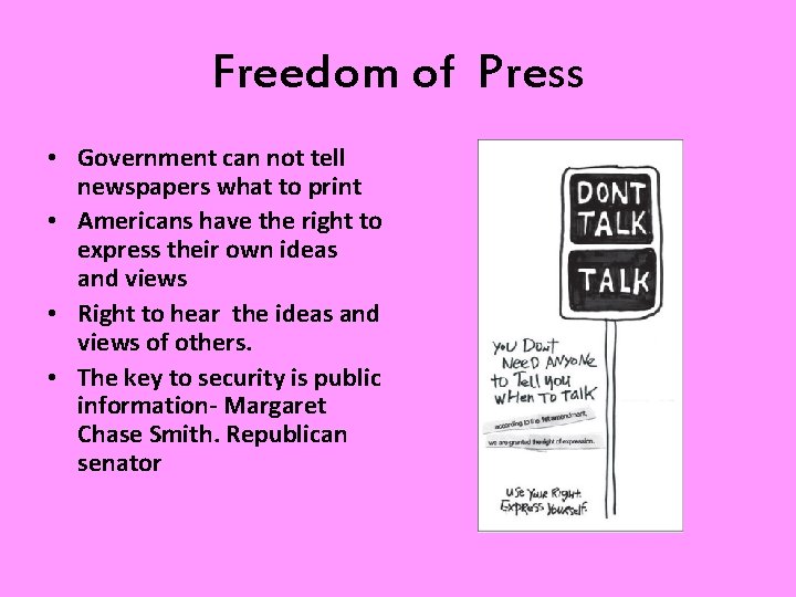 Freedom of Press • Government can not tell newspapers what to print • Americans