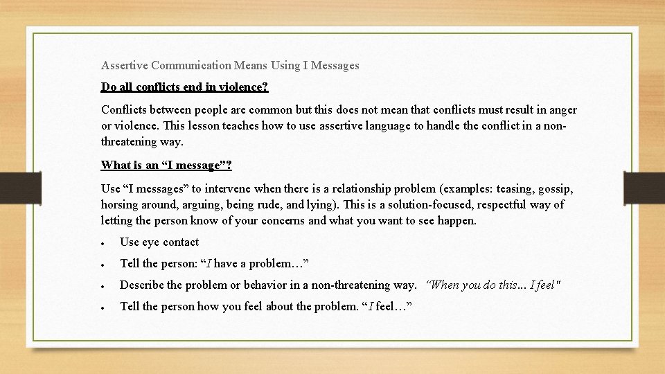 Assertive Communication Means Using I Messages Do all conflicts end in violence? Conflicts between