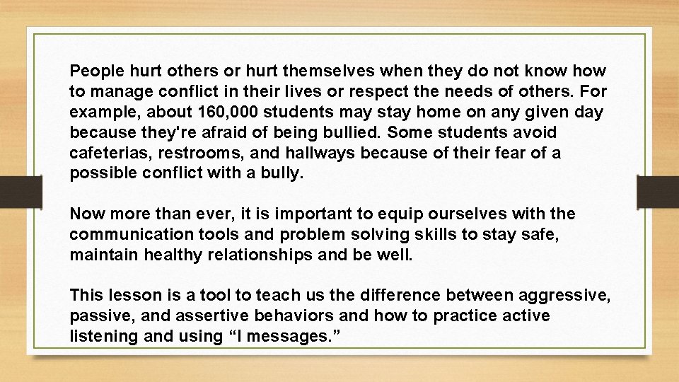 People hurt others or hurt themselves when they do not know how to manage