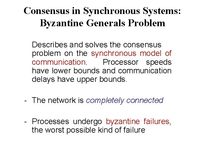 Consensus in Synchronous Systems: Byzantine Generals Problem Describes and solves the consensus problem on