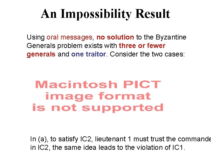 An Impossibility Result Using oral messages, no solution to the Byzantine Generals problem exists