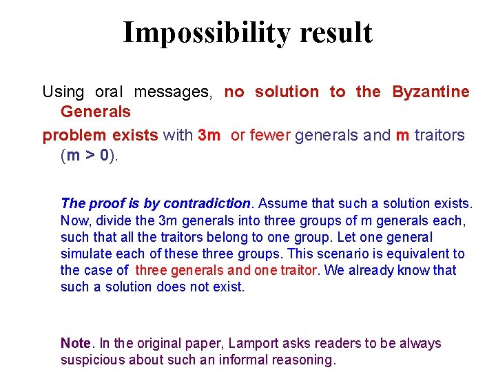 Impossibility result Using oral messages, no solution to the Byzantine Generals problem exists with