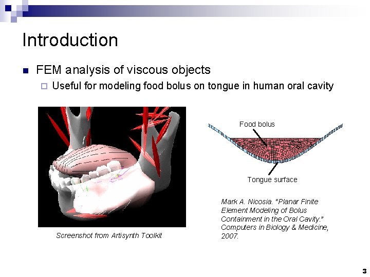 Introduction n FEM analysis of viscous objects ¨ Useful for modeling food bolus on