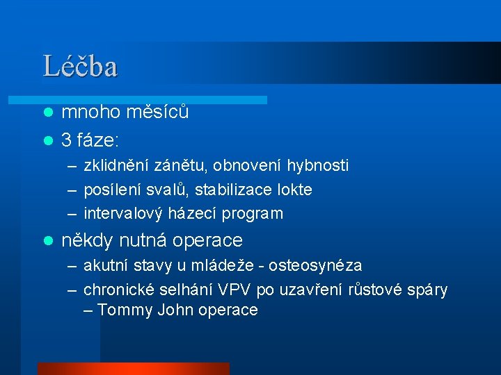 Léčba mnoho měsíců l 3 fáze: l – zklidnění zánětu, obnovení hybnosti – posílení