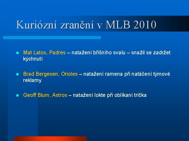 Kuriózní zranění v MLB 2010 l Mat Latos, Padres – natažení břišního svalu –