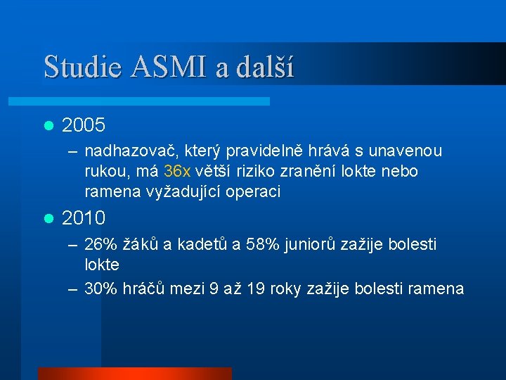 Studie ASMI a další l 2005 – nadhazovač, který pravidelně hrává s unavenou rukou,