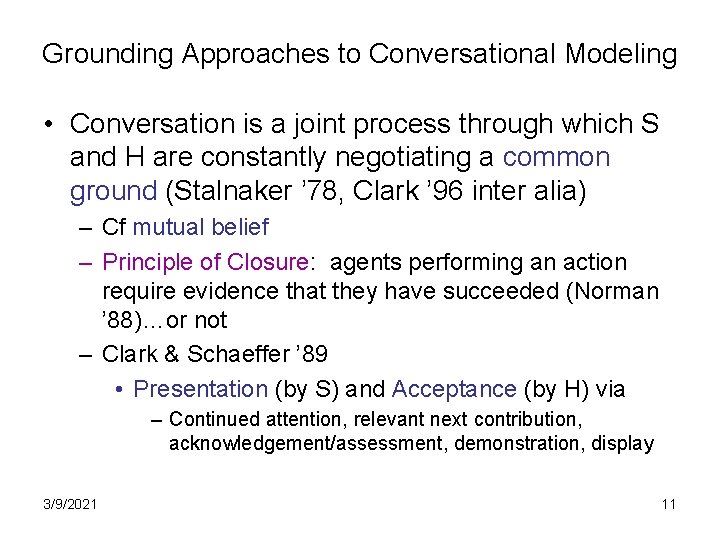 Grounding Approaches to Conversational Modeling • Conversation is a joint process through which S