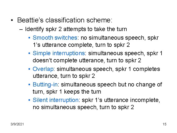  • Beattie’s classification scheme: – Identify spkr 2 attempts to take the turn