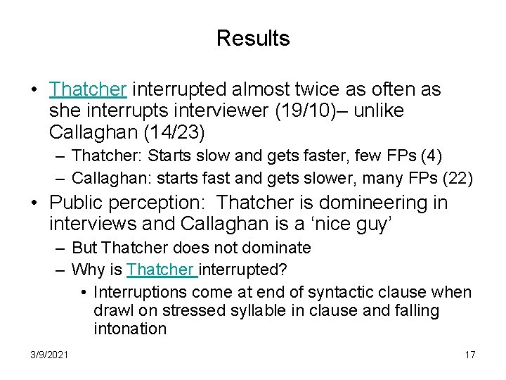 Results • Thatcher interrupted almost twice as often as she interrupts interviewer (19/10)– unlike