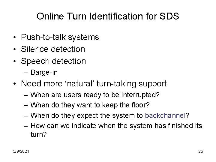 Online Turn Identification for SDS • Push-to-talk systems • Silence detection • Speech detection