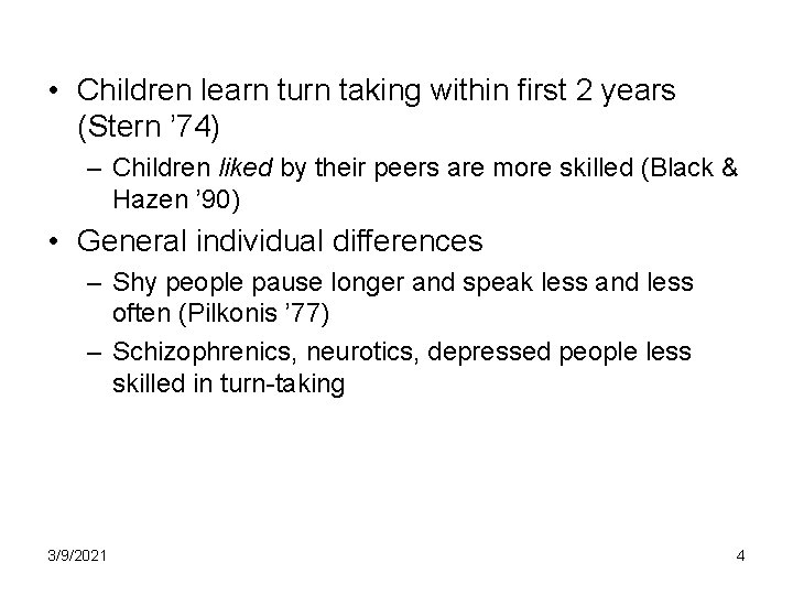  • Children learn turn taking within first 2 years (Stern ’ 74) –