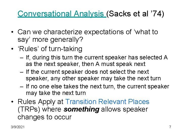 Conversational Analysis (Sacks et al ’ 74) • Can we characterize expectations of ‘what