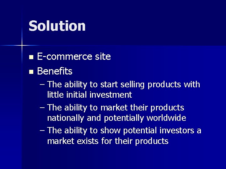 Solution E-commerce site n Benefits n – The ability to start selling products with