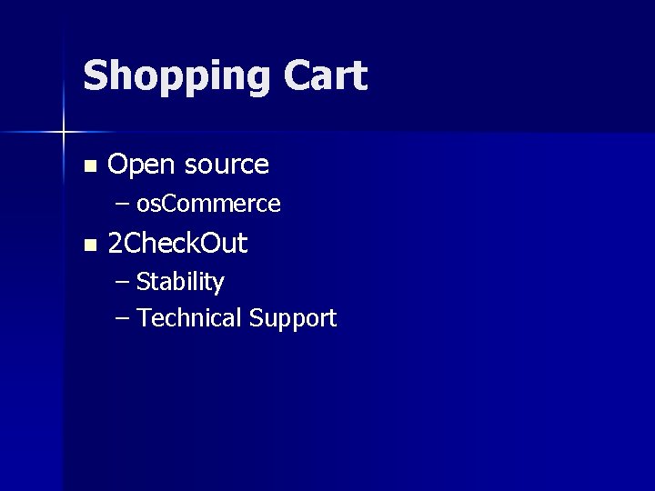 Shopping Cart n Open source – os. Commerce n 2 Check. Out – Stability