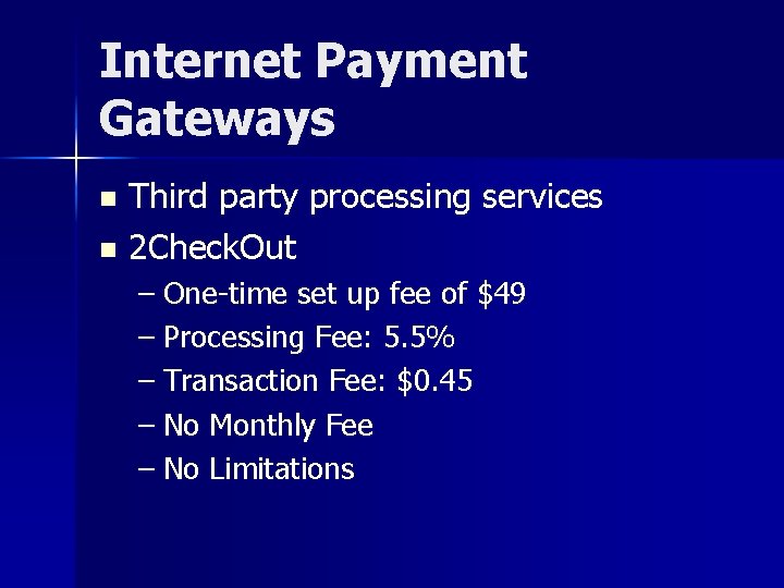 Internet Payment Gateways Third party processing services n 2 Check. Out n – One-time