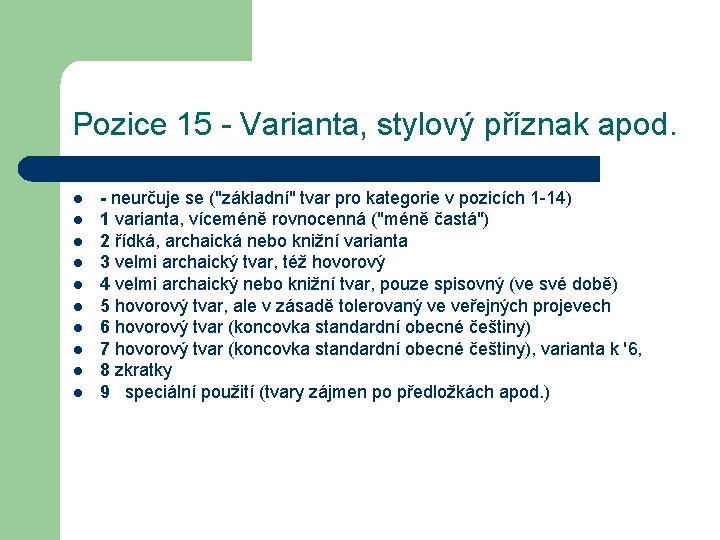 Pozice 15 - Varianta, stylový příznak apod. l l l l l - neurčuje