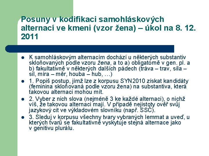Posuny v kodifikaci samohláskových alternací ve kmeni (vzor žena) – úkol na 8. 12.