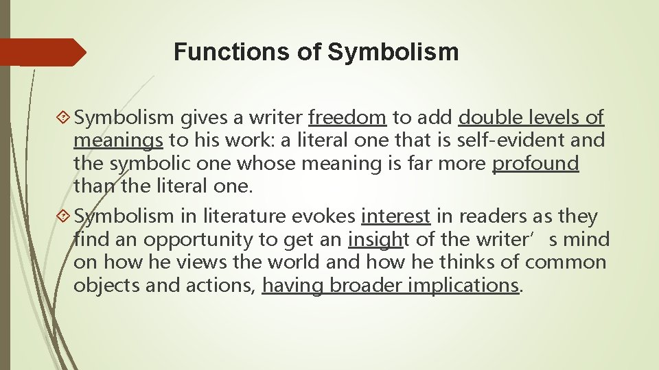 Functions of Symbolism gives a writer freedom to add double levels of meanings to
