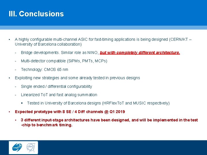 III. Conclusions • • A highly configurable multi-channel ASIC for fast-timing applications is being