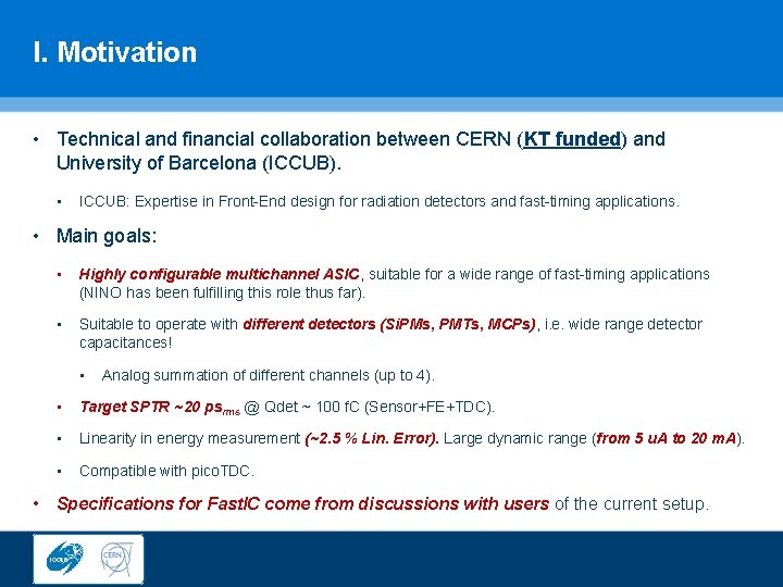 I. Motivation • Technical and financial collaboration between CERN (KT funded) and University of