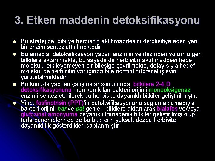 3. Etken maddenin detoksifikasyonu l l Bu stratejide, bitkiye herbisitin aktif maddesini detoksifiye eden