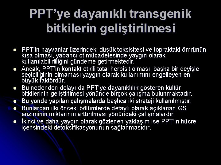 PPT’ye dayanıklı transgenik bitkilerin geliştirilmesi l l l PPT’in hayvanlar üzerindeki düşük toksisitesi ve