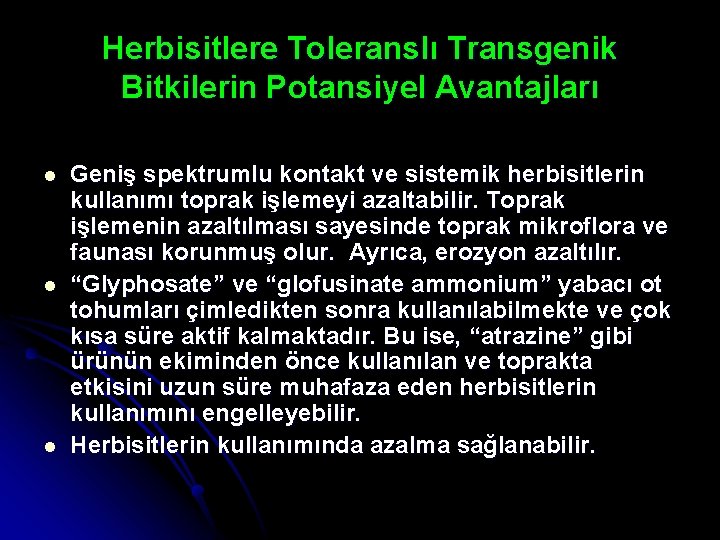 Herbisitlere Toleranslı Transgenik Bitkilerin Potansiyel Avantajları l l l Geniş spektrumlu kontakt ve sistemik