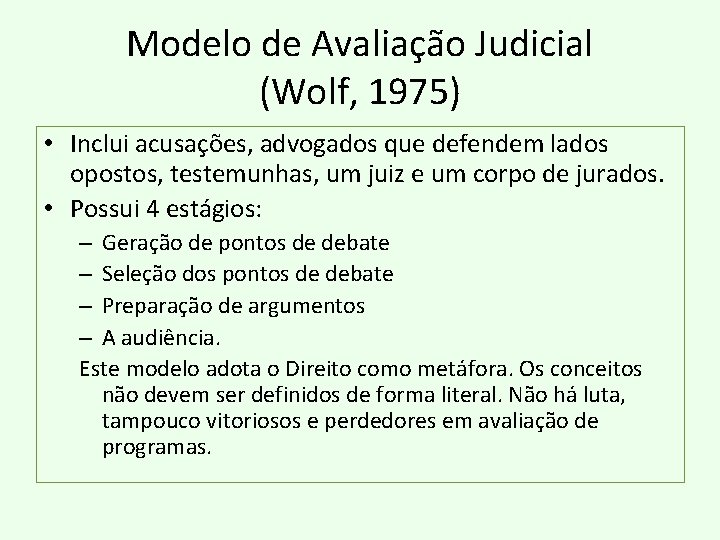 Modelo de Avaliação Judicial (Wolf, 1975) • Inclui acusações, advogados que defendem lados opostos,