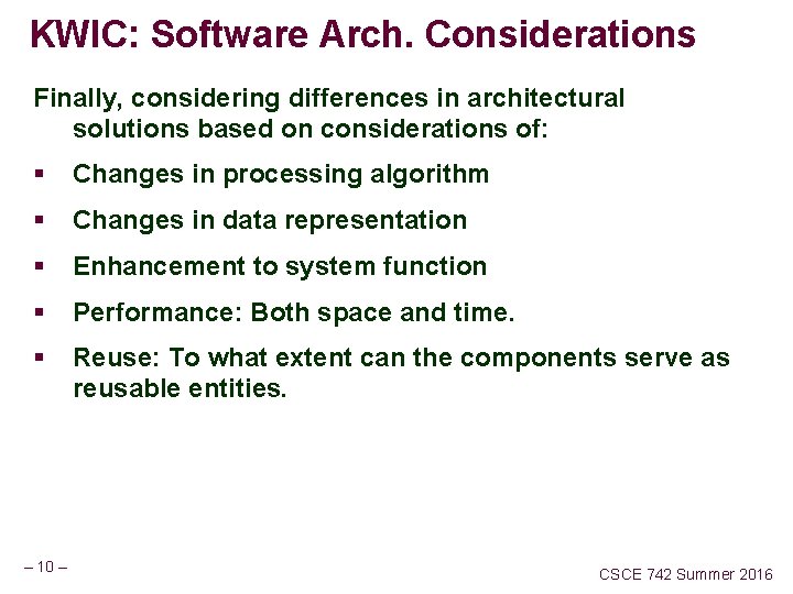 KWIC: Software Arch. Considerations Finally, considering differences in architectural solutions based on considerations of: KWIC: Software Arch. Considerations Finally, considering differences in architectural solutions based on considerations of: