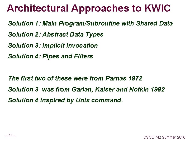 Architectural Approaches to KWIC Solution 1: Main Program/Subroutine with Shared Data Solution 2: Abstract Architectural Approaches to KWIC Solution 1: Main Program/Subroutine with Shared Data Solution 2: Abstract