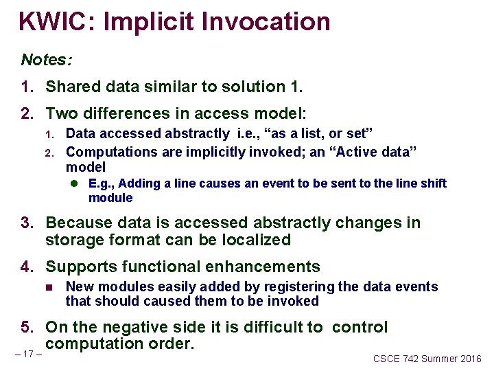 KWIC: Implicit Invocation Notes: 1. Shared data similar to solution 1. 2. Two differences KWIC: Implicit Invocation Notes: 1. Shared data similar to solution 1. 2. Two differences