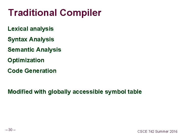 Traditional Compiler Lexical analysis Syntax Analysis Semantic Analysis Optimization Code Generation Modified with globally Traditional Compiler Lexical analysis Syntax Analysis Semantic Analysis Optimization Code Generation Modified with globally