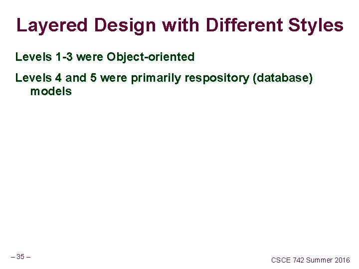 Layered Design with Different Styles Levels 1 -3 were Object-oriented Levels 4 and 5 Layered Design with Different Styles Levels 1 -3 were Object-oriented Levels 4 and 5