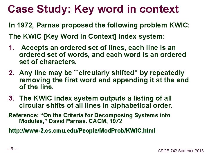 Case Study: Key word in context In 1972, Parnas proposed the following problem KWIC: Case Study: Key word in context In 1972, Parnas proposed the following problem KWIC: